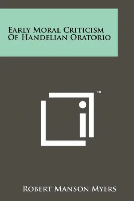 Early Moral Criticism of Handelian Oratorio by Robert Manson Myers