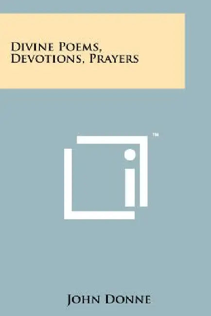 Divine Poems, Devotions, Prayers by John Donne
