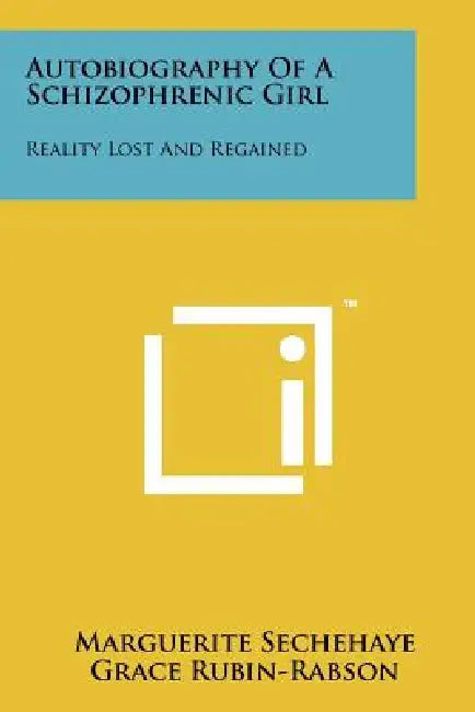 Autobiography Of A Schizophrenic Girl: Reality Lost And Regained by Marguerite Sechehaye, Grace Rubin-Rabson