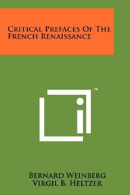Critical Prefaces Of The French Renaissance by Bernard Weinberg, Virgil B. Heltzer