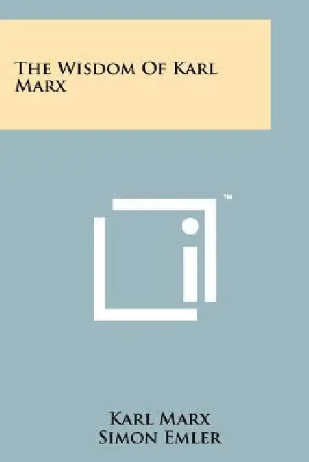 The Wisdom of Karl Marx by Karl Marx, Simon Emler, E. Haldeman-Julius