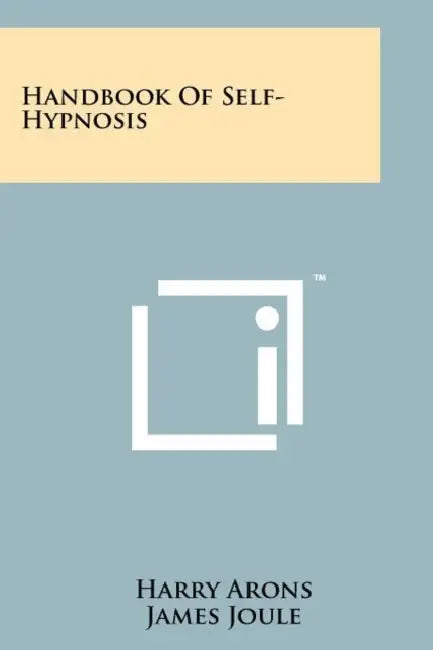 Handbook Of Self-Hypnosis by Harry Arons, James Joule, Abraham Knepler