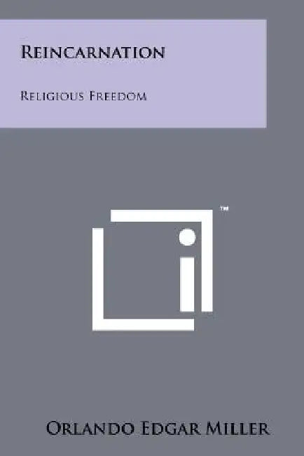 Reincarnation: Religious Freedom by Orlando Edgar Miller