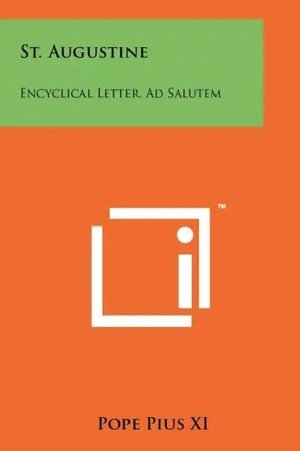 St. Augustine: Encyclical Letter, Ad Salutem by Pope Pius XI