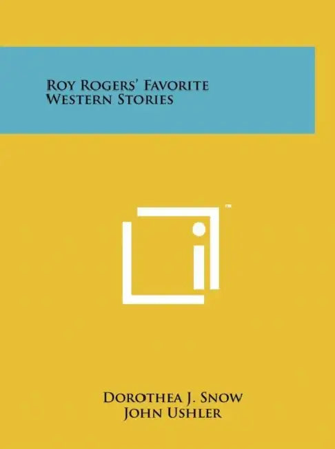 Roy Rogers' Favorite Western Stories by Dorothea J. Snow, John Ushler