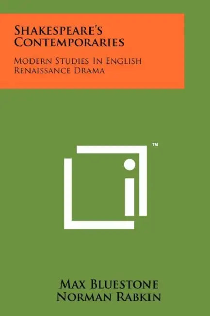 Shakespeare's Contemporaries: Modern Studies in English Renaissance Drama by Max Bluestone, Norman Rabkin, Alfred Harbage