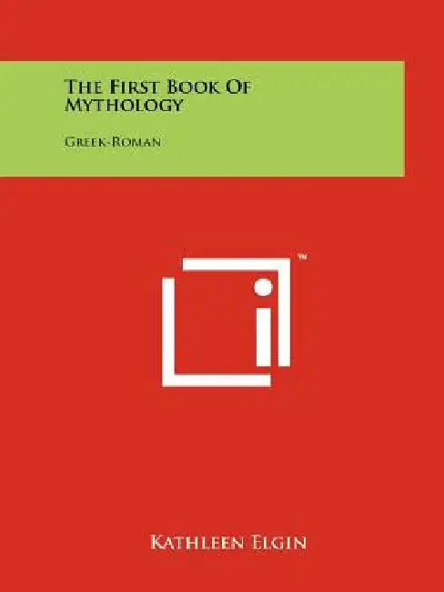 The First Book Of Mythology: Greek-Roman by Kathleen Elgin