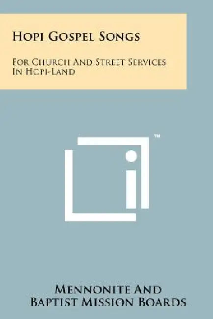 Hopi Gospel Songs: For Church And Street Services In Hopi-Land by Mennonite and Baptist Mission Boards