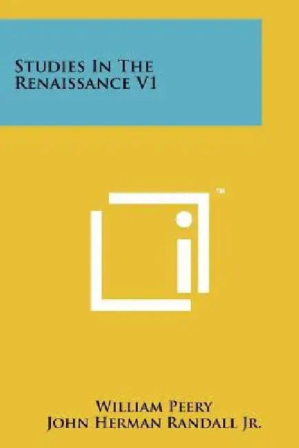 Studies in the Renaissance V1 by William Peery, John Herman Jr. Randall
