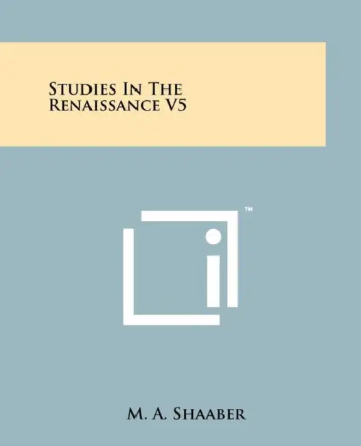 Studies in the Renaissance V5 by M. a. Shaaber