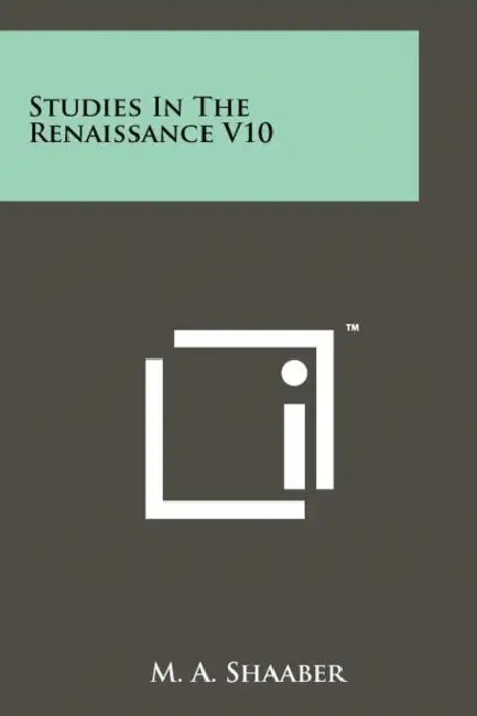 Studies in the Renaissance V10 by M. a. Shaaber