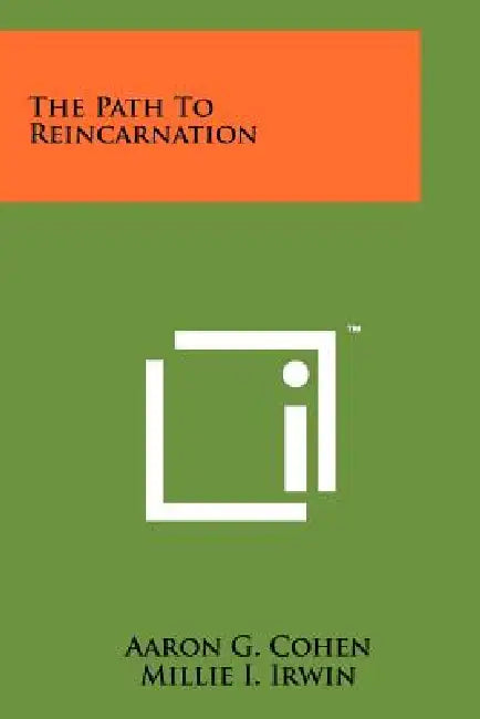The Path To Reincarnation by Aaron G. Cohen, Millie I. Irwin, Simon Kasdin