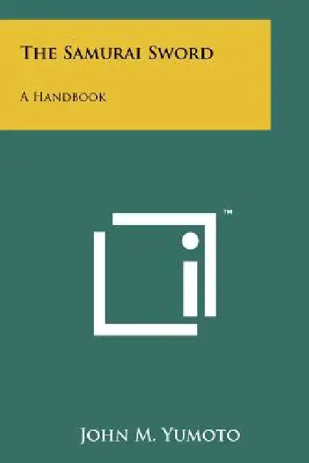 The Samurai Sword: A Handbook by John M. Yumoto