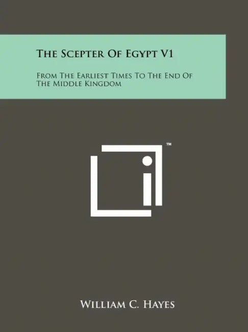 The Scepter Of Egypt V1: From The Earliest Times To The End Of The Middle Kingdom by William C. Hayes