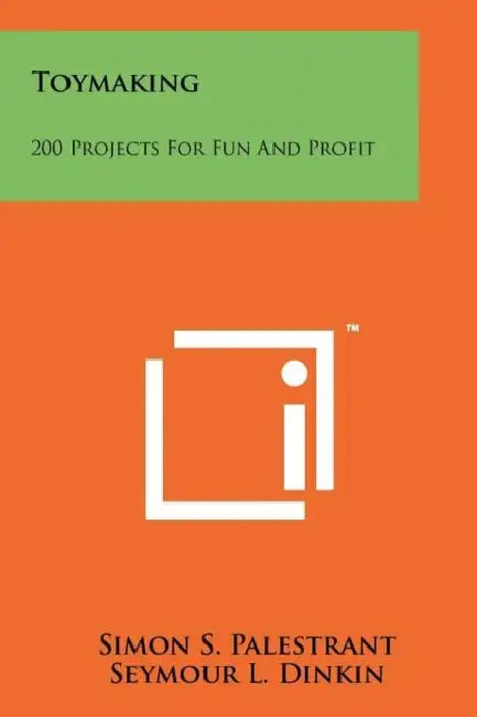 Toymaking: 200 Projects for Fun and Profit by Simon S. Palestrant, Seymour L. Dinkin