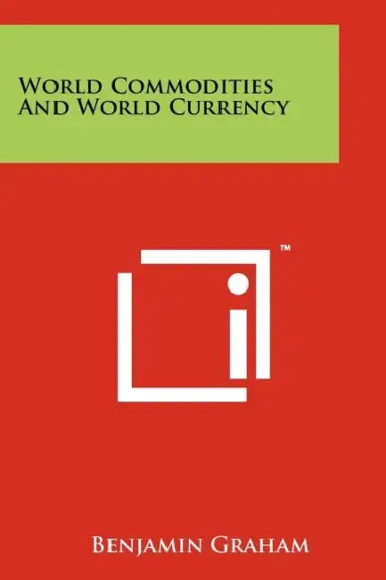 World Commodities And World Currency by Benjamin Graham