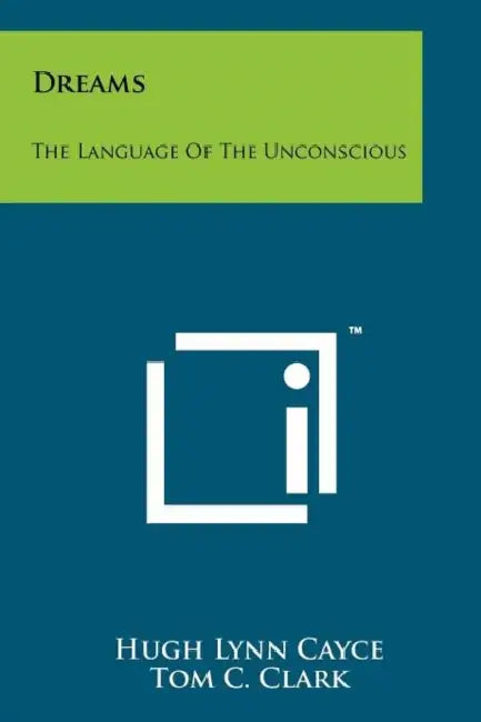Dreams: The Language Of The Unconscious by Hugh Lynn Cayce, Tom C. Clark, Shane Miller