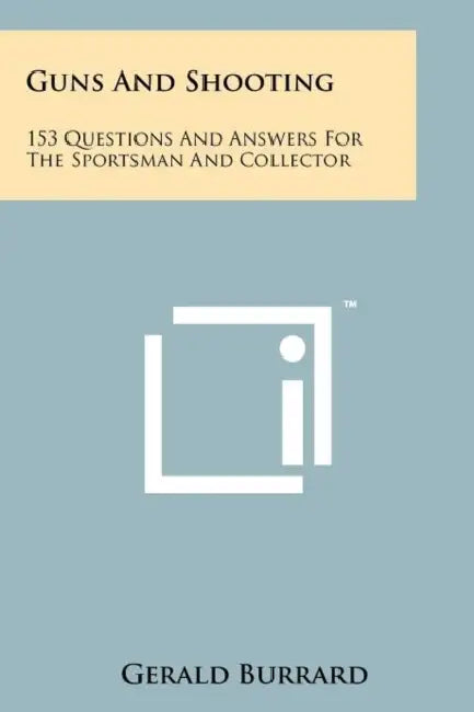 Guns and Shooting: 153 Questions and Answers for the Sportsman and Collector by Gerald Burrard
