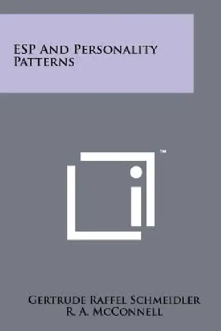 ESP And Personality Patterns by Gertrude Raffel Schmeidler, R. a. McConnell, Gardner Murphy
