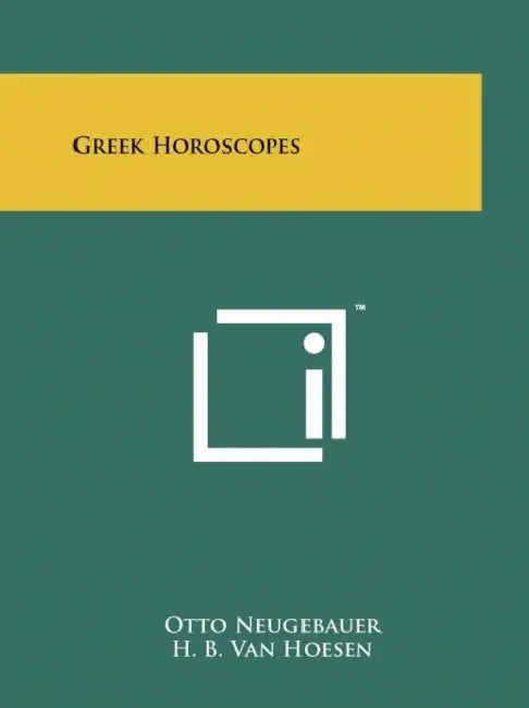 Greek Horoscopes by Otto Neugebauer, H. B. Van Hoesen