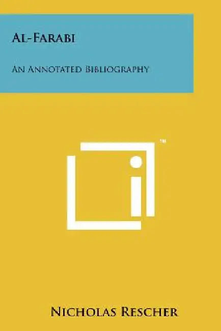 Al-Farabi: An Annotated Bibliography by Nicholas Rescher