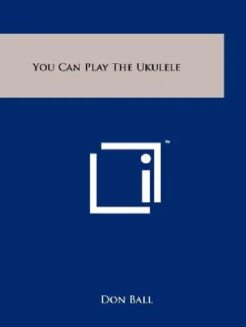You Can Play The Ukulele by Don Ball