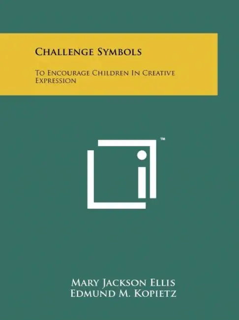 Challenge Symbols: To Encourage Children in Creative Expression by Mary Jackson Ellis, Edmund M. Kopietz
