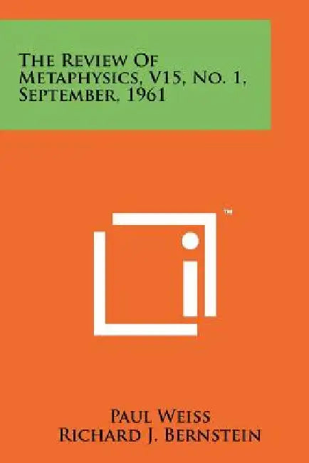 The Review of Metaphysics, V15, No. 1, September, 1961 by Paul Weiss, Richard J. Bernstein