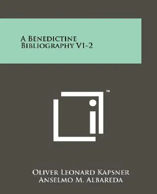 A Benedictine Bibliography V1-2 by Oliver Leonard Kapsner, Anselmo M. Albareda