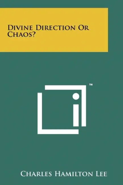 Divine Direction or Chaos? by Charles Hamilton Lee