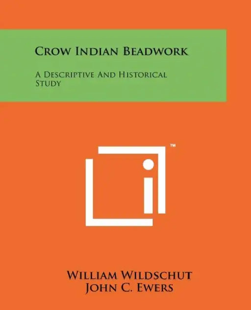 Crow Indian Beadwork: A Descriptive And Historical Study by William Wildschut, John C. Ewers, E. K. Burnett