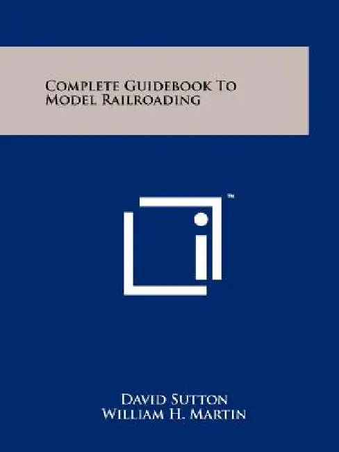 Complete Guidebook To Model Railroading by David Sutton, William H. Martin