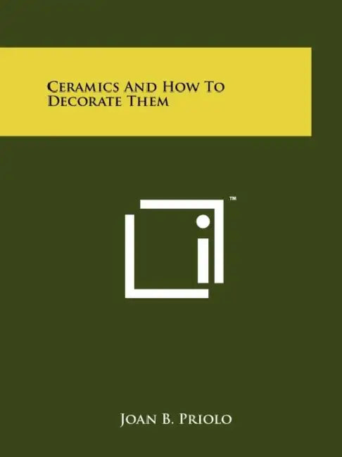 Ceramics And How To Decorate Them by Joan B. Priolo