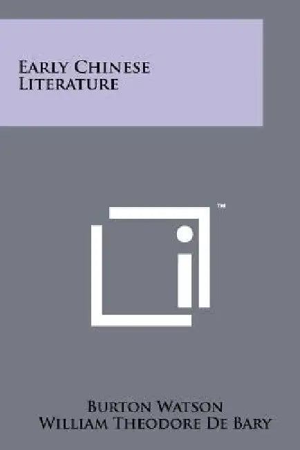 Early Chinese Literature by Burton Watson, William Theodore De Bary