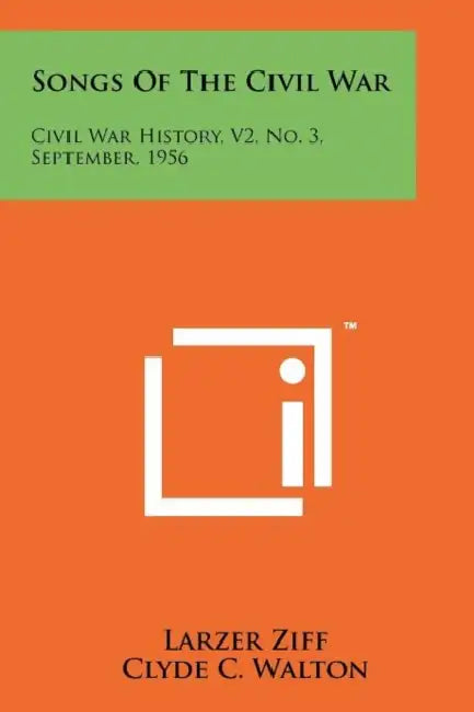 Songs of the Civil War: Civil War History, V2, No. 3, September, 1956 by Larzer Ziff, Clyde C. Walton