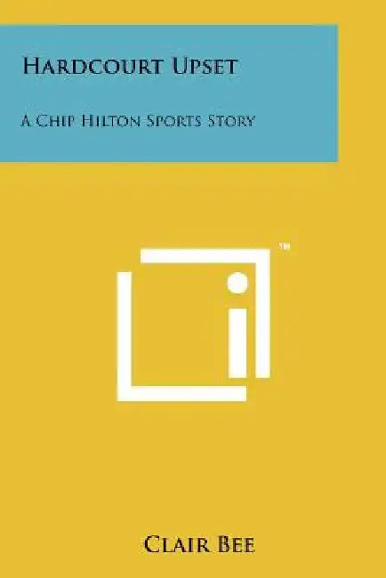 Hardcourt Upset: A Chip Hilton Sports Story by Clair Bee