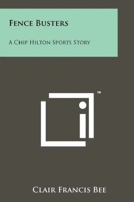 Fence Busters: A Chip Hilton Sports Story by Clair Francis Bee