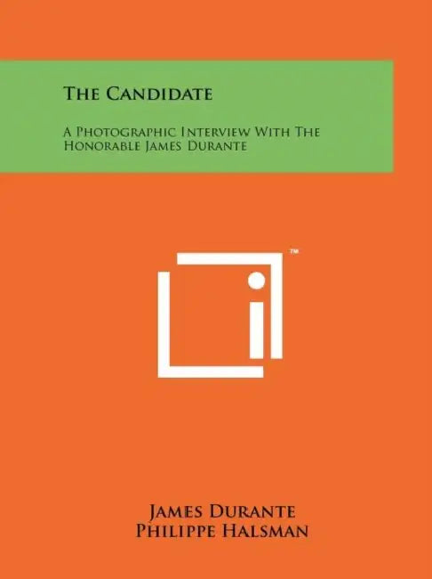 The Candidate: A Photographic Interview With The Honorable James Durante by James Durante, Philippe Halsman, Schuyler Crail