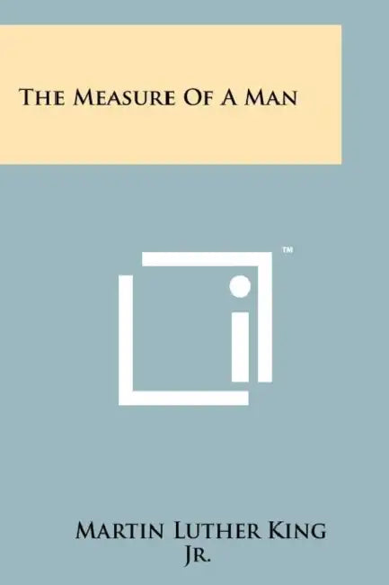 The Measure Of A Man by Martin Luther King Jr