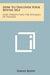 How to Discover Your Better Self: Some Insights Into the Dynamics of Freedom by David Boyd
