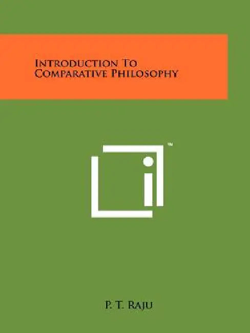 Introduction To Comparative Philosophy by P. T. Raju