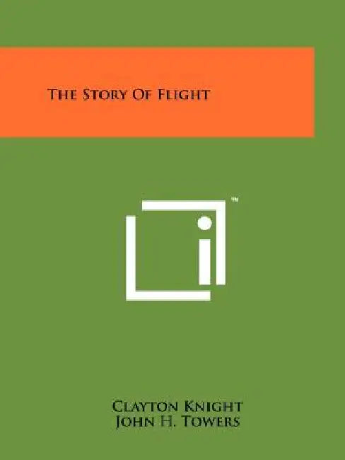 The Story of Flight by Clayton Knight, John H. Towers