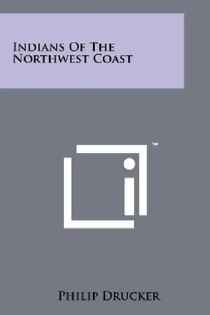 Indians Of The Northwest Coast by Philip Drucker