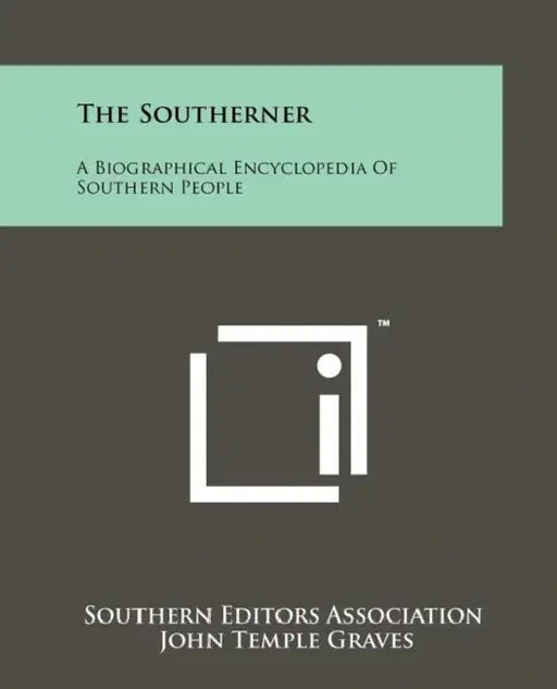 The Southerner: A Biographical Encyclopedia of Southern People by Southern Editors Association