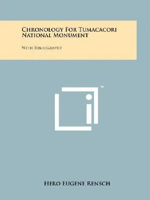Chronology for Tumacacori National Monument by Hero Eugene Rensch