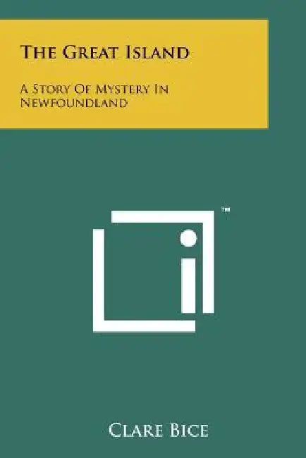 The Great Island: A Story Of Mystery In Newfoundland by Clare Bice