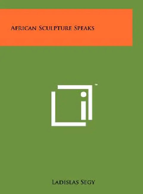 African Sculpture Speaks by Ladislas Segy