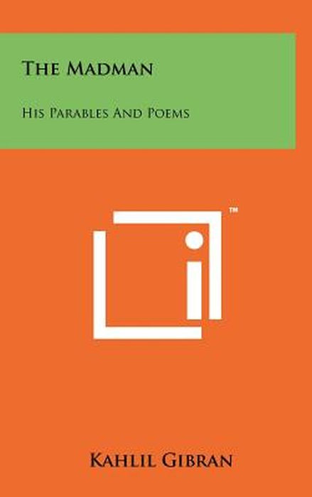 Madman: His Parables and Poems by Kahlil Gibran