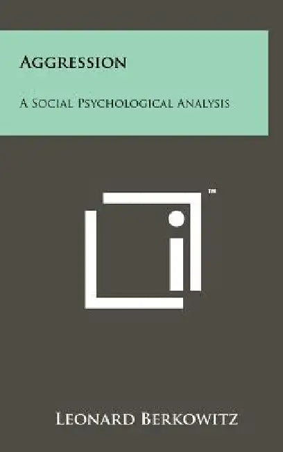 Aggression: A Social Psychological Analysis by Leonard Berkowitz