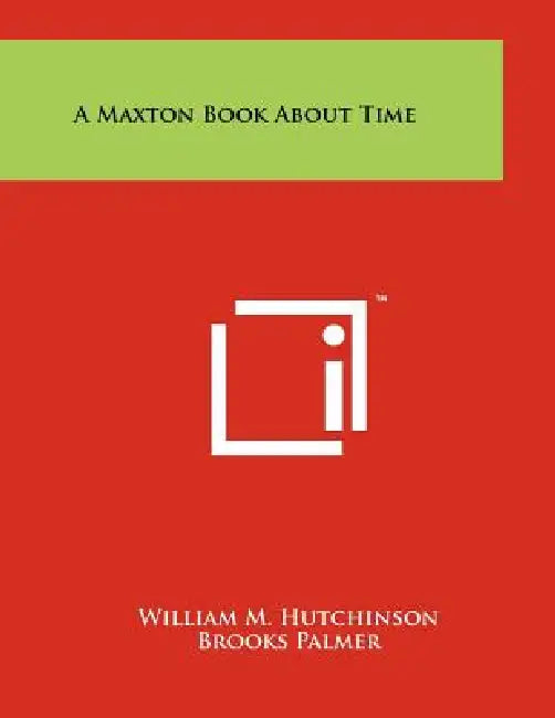 A Maxton Book about Time by William M. Hutchinson, Brooks Palmer